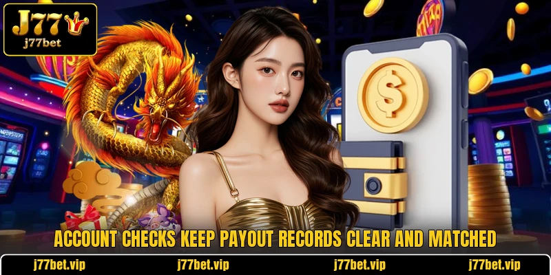 Account checks keep payout records clear and matched Account checks keep payout records clear and matched