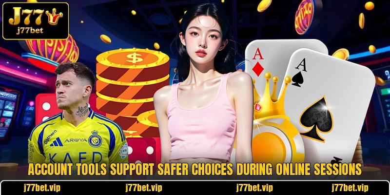 Account tools support safer choices during online sessions
