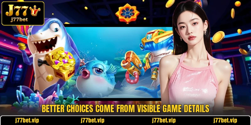 Better choices come from visible game details