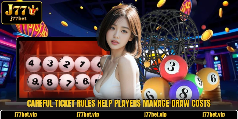 Careful ticket rules help players manage draw costs