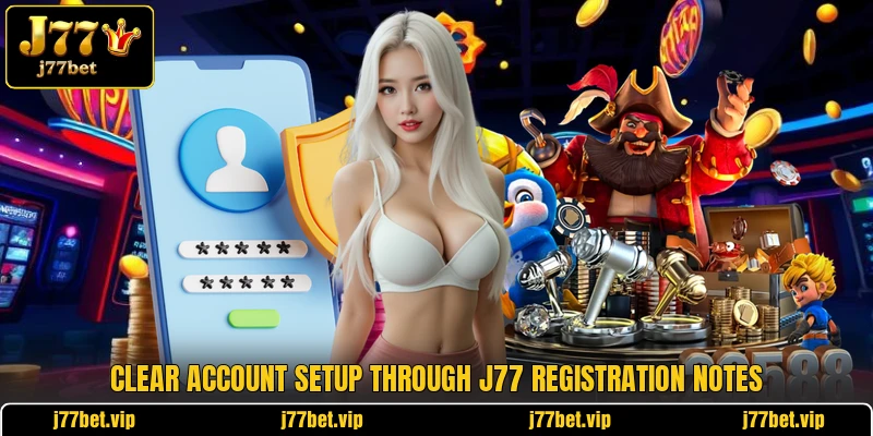 Clear account setup through J77 registration notes Clear account setup through J77 registration notes