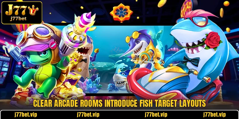 Clear arcade rooms introduce Fish target layouts