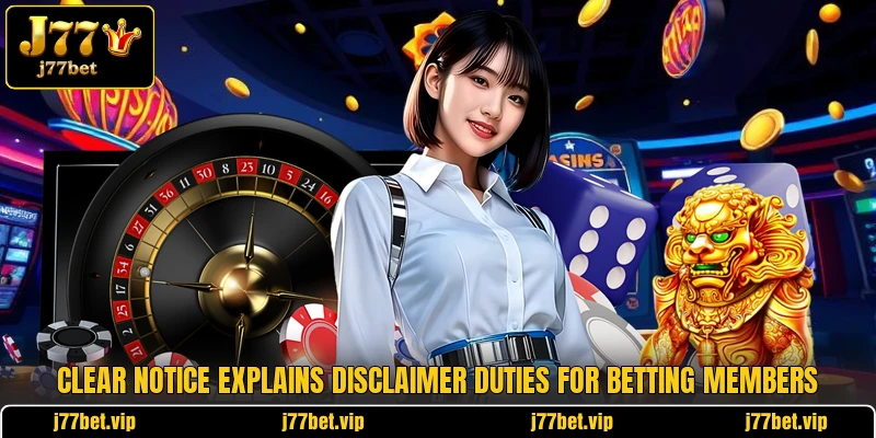 Clear notice explains disclaimer duties for betting members Clear notice explains disclaimer duties for betting members