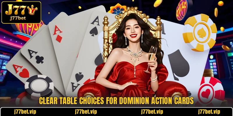 Clear table choices for dominion action cards Clear table choices for dominion action cards