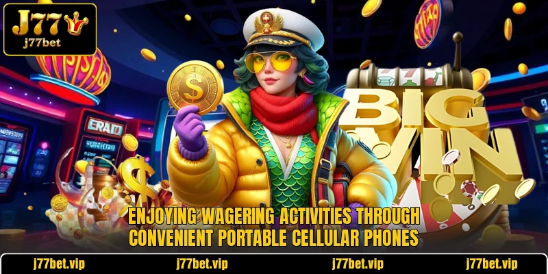 Enjoying wagering activities through convenient portable cellular phones