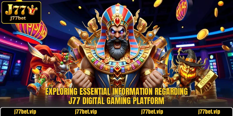 Exploring essential information regarding J77 digital gaming platform