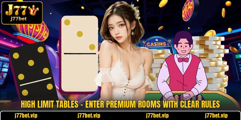 High Limit Tables - Enter Premium Rooms With Clear Rules 1 High Limit Tables - Enter Premium Rooms With Clear Rules