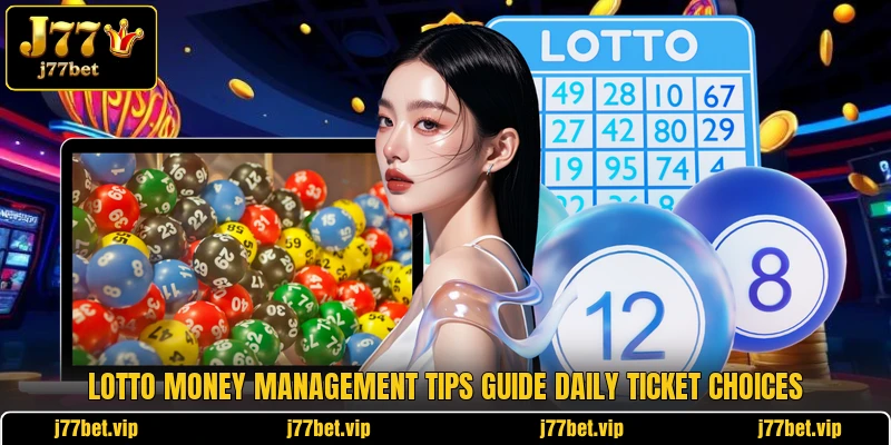 Lotto money management tips guide daily ticket choices Lotto money management tips guide daily ticket choices