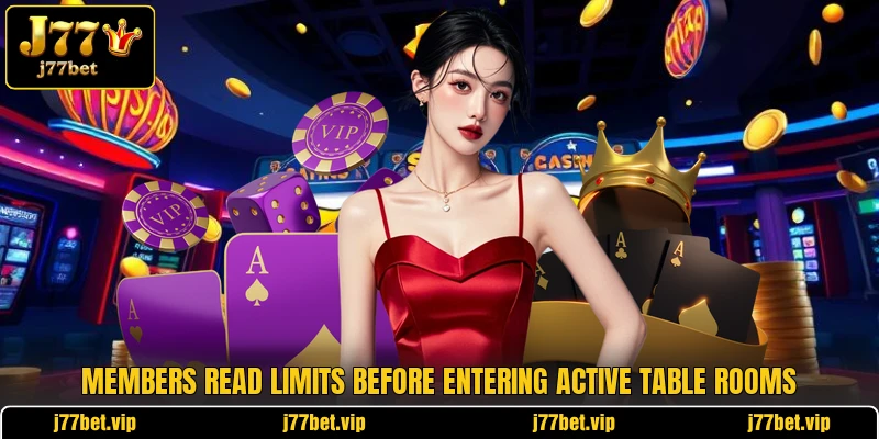 Members read limits before entering active table rooms Members read limits before entering active table rooms