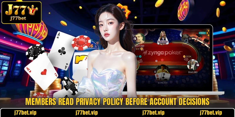 Members read privacy policy before account decisions Members read privacy policy before account decisions