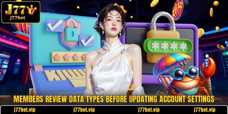 Members review data types before updating account settings Members review data types before updating account settings