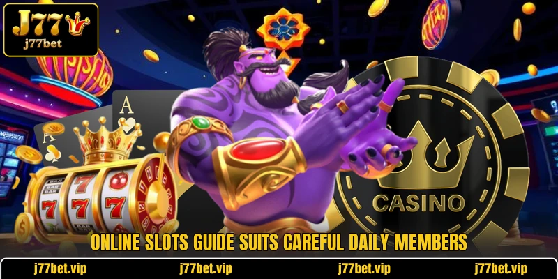 Online slots guide suits careful daily members Online slots guide suits careful daily members
