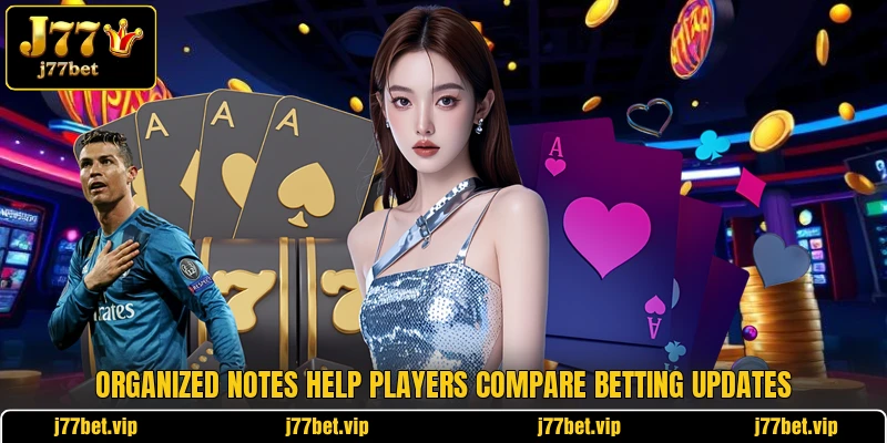 Organized notes help players compare betting updates Organized notes help players compare betting updates
