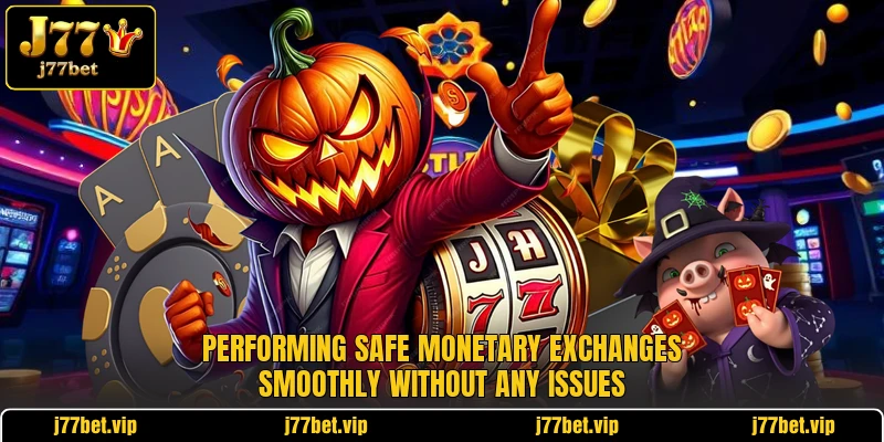 Performing safe monetary exchanges smoothly without any issues