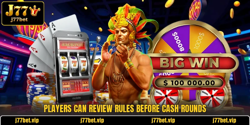 Players can review rules before cash rounds Players can review rules before cash rounds