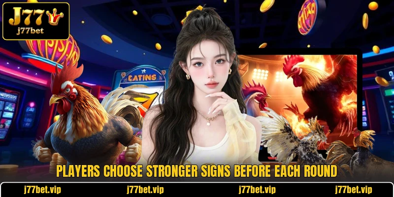 Players choose stronger signs before each round Players choose stronger signs before each round