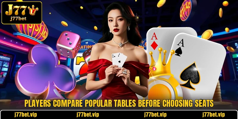 Players compare popular tables before choosing seats Players compare popular tables before choosing seats