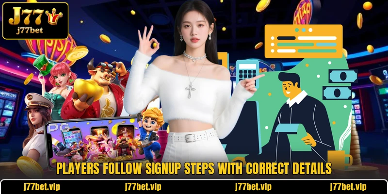 Players follow signup steps with correct details Players follow signup steps with correct details