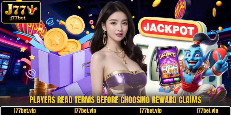 Players read terms before choosing reward claims Players read terms before choosing reward claims