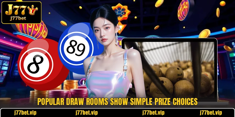 Popular draw rooms show simple prize choices Popular draw rooms show simple prize choices