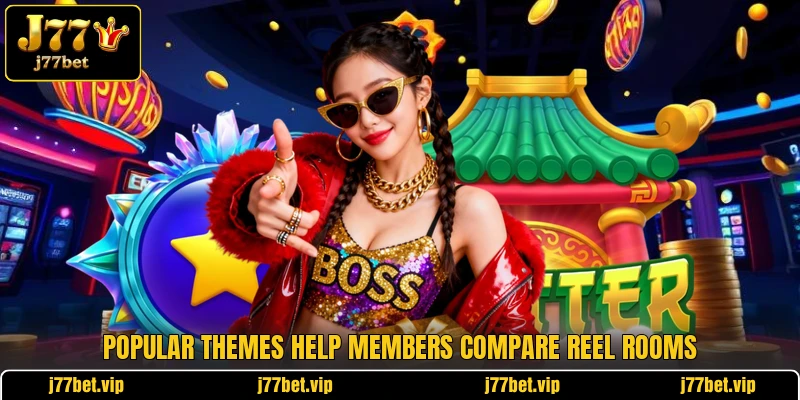 Popular themes help members compare reel rooms Popular themes help members compare reel rooms