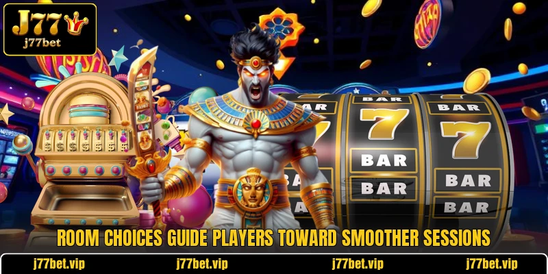 Room choices guide players toward smoother sessions Room choices guide players toward smoother sessions