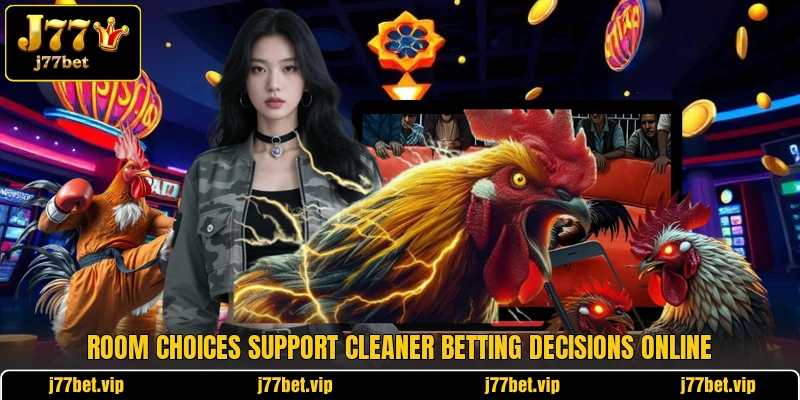 Room choices support cleaner betting decisions online