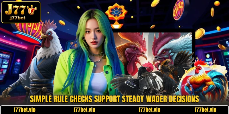 Simple rule checks support steady wager decisions Simple rule checks support steady wager decisions