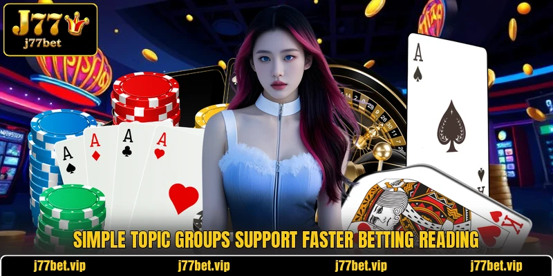 Simple topic groups support faster betting reading Simple topic groups support faster betting reading