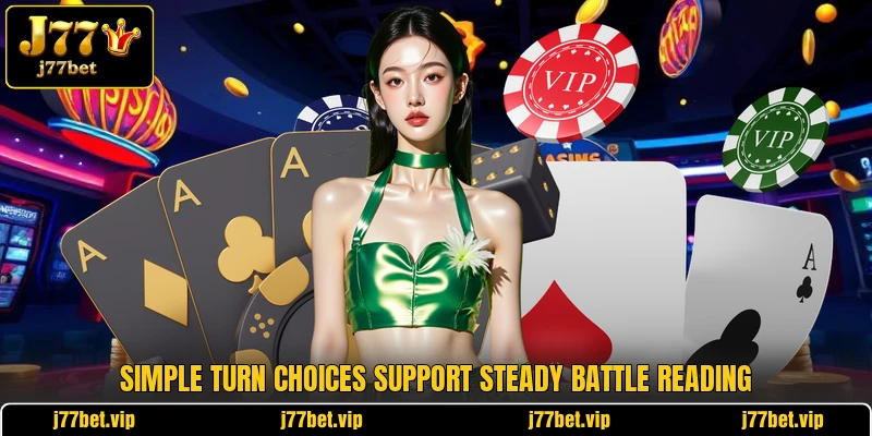 Simple turn choices support steady battle reading Simple turn choices support steady battle reading